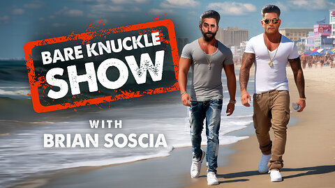 The Bare Knuckle Show with Brian Soscia