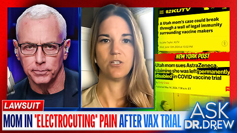 Brianne Dressen: COVID-19 Vaccine Trial Participant Sues Pharma Giant After 2 Years Of 'Electrocuting Pain' & Mere $1300 Compensation Offer – Ask Dr. Drew