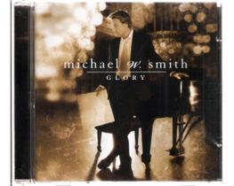 Cd Michael W. Smith - Glory - SONY MUSIC