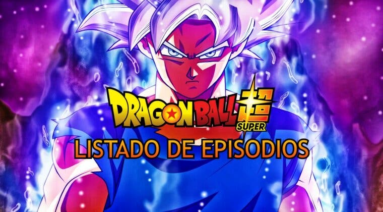 Imagen de Listado de todos los episodios de Dragon Ball Super y dónde verlos