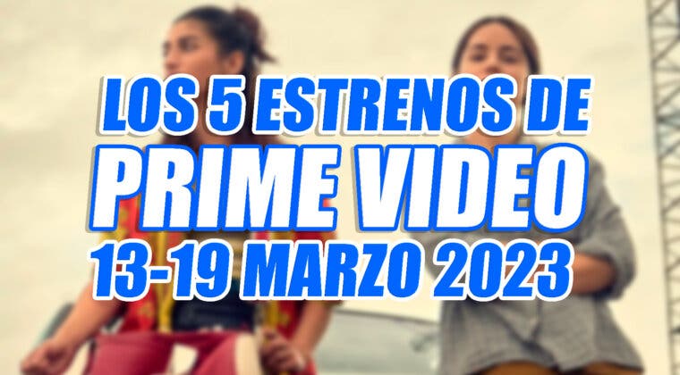 Imagen de Influencers y 'paella western' entre los 5 estrenos de Prime Video esta semana (13-19 marzo 2023)