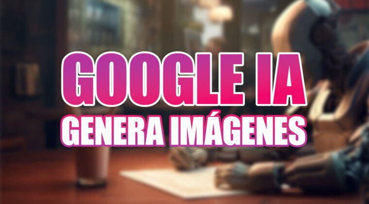 Imagen de Google permitirá generar imágenes con IA desde la barra de búsqueda