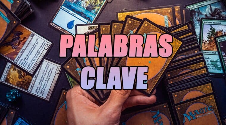 Imagen de Magic The Gathering: Estas son las palabras clave para entender el juego