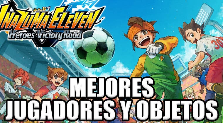 Imagen de Inazuma Eleven Heroes Victory Road: Guía de los mejores jugadores y objetos