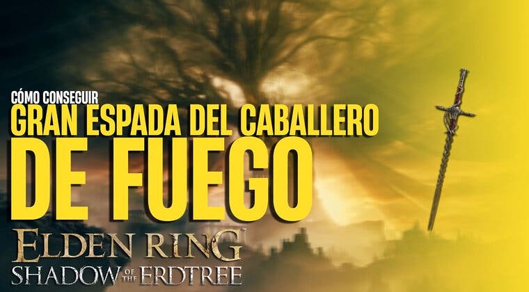 Imagen de Cómo conseguir la gran espada del Caballero de Fuego en Elden Ring: Shadow of the Erdtree