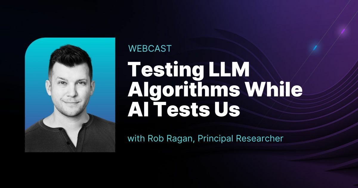 Headshot of speaker Rob Ragan with copy text "Testing LLM Algorithms While AI Tests Us"