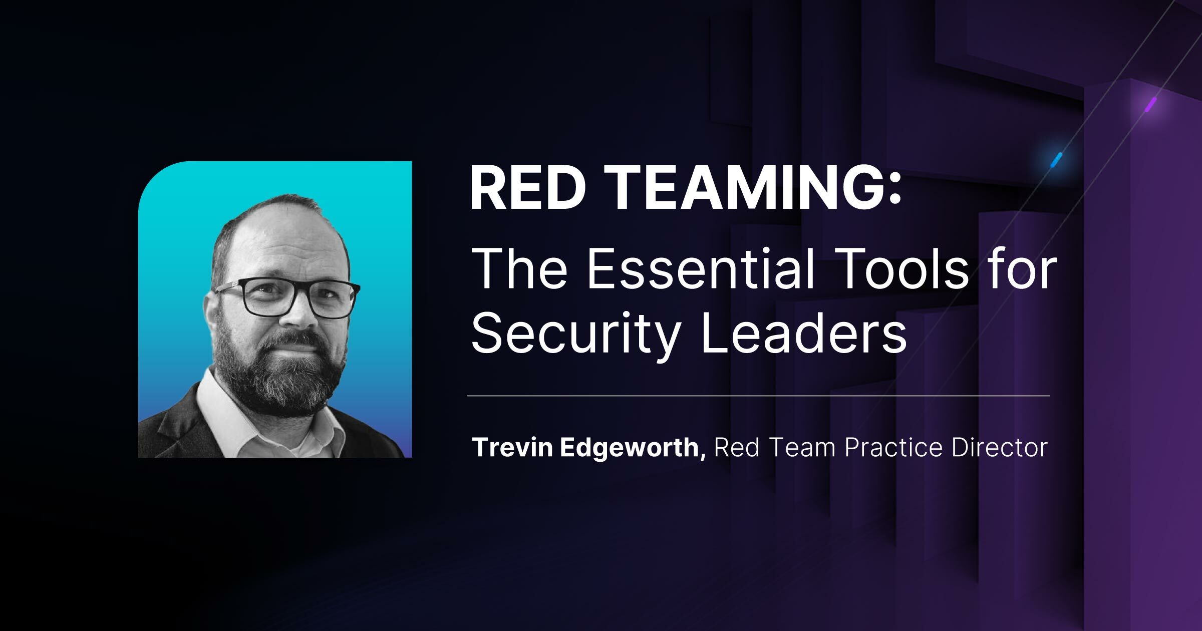 Red Teaming webcast title with headshot of speaker, Trevin Edgeworth, Red Team Practice Director.