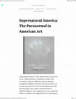 Research paper thumbnail of Rev. of Supernatural America: The Paranormal in American Art. Exhibition curator and book editor Robert Cozzolino. Minneapolis Institute of Art in assoc. with the University of Chicago Press, 2021. Facing North (June 2023).