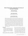 Research paper thumbnail of Native Tongue Title: Compensation for the Loss of Aboriginal Languages