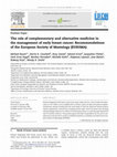 Research paper thumbnail of The role of complementary and alternative medicine in the management of early breast cancer: Recommendations of the European Society of Mastology (EUSOMA)