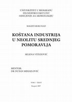 Research paper thumbnail of Bone Industry in the central Pomoravlje region (Mphil thesis/ magistarski rad)/ Koštana industrija u neolitu srednjeg Pomoravlja