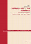 Research paper thumbnail of Raphaël Gély, Imaginaire, perception, incarnation. Exercice phénoménologique à partir de Merleau-Ponty, Henry et Sartre