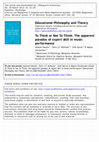 Research paper thumbnail of To think or not to think: the apparent paradox of expert skill in music performance [Geeves, McIlwain, Sutton, & Christensen]