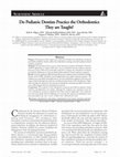 Research paper thumbnail of Do Pediatric Dentists Practice the Orthodontics They are Taught?