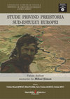 Research paper thumbnail of STUDII PRIVIND PREISTORIA SUD-ESTULUI EUROPEI Volum dedicat memoriei lui Mihai Şimon