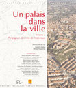 Research paper thumbnail of Le couvent des Franciscains de Perpignan : données historiques et archéologiques, Agnès Bergeret et alii, dans : Un palais dans la ville Volume 2 Perpignan des rois de Majorque