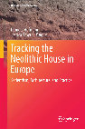 Research paper thumbnail of Tracking the Neolithic House in Europe:  Sedentism, Architecture and Practice