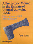 Research paper thumbnail of Potts 1990 - A prehistoric mound in the Emirate of Umm al-Qaiwain, U.A.E.: Excavations at Tell Abraq in 1989. Copenhagen: Munksgaard.