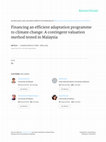 Research paper thumbnail of Financing an efficient adaptation programme to climate change: A contingent valuation method tested in Malaysia Financing an efficient adaptation programme to climate change: A contingent valuation method tested in Malaysia