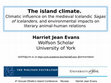 Research paper thumbnail of The island climate.  Climatic influence on the medieval Icelandic Sagas of Icelanders, and environmental impacts on literary animal-human relations