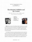 Research paper thumbnail of The Scholarly Publisher and the E-Book: The New Wave or Just Hollywood?