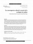 Research paper thumbnail of La convergencia cultural a través de la ecología de medios