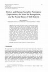 Research paper thumbnail of Robots and Human Sociality: Normative Expectations, the Need for Recognition, and the Social Bases of Self-Esteem