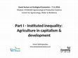 Research paper thumbnail of Lecture of 7.11.2016-Part I - Instituted inequality: Agriculture in capitalism & development