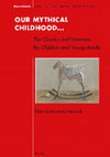 Research paper thumbnail of Our Mythical Childhood... The Classics and Literature for Children and Young Adults