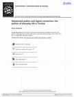 Research paper thumbnail of Information, Communication & Society Networked publics and digital contention: the politics of everyday life in Tunisia