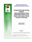 Research paper thumbnail of Recognizing Strength, Building Capacity: Addressing Substance Abuse Related Special Needs in First Nations Communities of British Columbia's Hinterlands