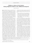 Research paper thumbnail of Children as citizens of First Nations: Linking Indigenous health to early childhood development