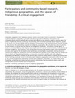 Research paper thumbnail of Participatory and community-based research, Indigenous geographies, and the spaces of friendship: A critical engagement