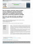 Research paper thumbnail of How do expert clinicians assess student nurses competency during workplace experience? A modified nominal group approach to devising a guidance package