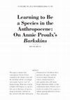 Research paper thumbnail of Learning to Be a Species in the Anthropocene. On Annie Proulx's Barkskins (Frame, 2016)