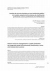 Research paper thumbnail of Gestión de recursos humanos en una institución pública. Un modelo conjunto de los sistemas de clasificación profesional, carrera profesional y de retribuciones / Human resources management in a public institution. An integrated model of professional classification, career and remuneration systems