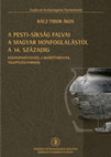 Research paper thumbnail of A PESTI-SÍKSÁG FALVAI A MAGYAR HONFOGLALÁSTÓL A 14. SZÁZADIG. Kerámiaművesség, lakóépítmények, települési formák. VILLAGES OF THE PEST PLAIN FROM THE HUNGARIAN CONQUEST UNTIL THE FOURTEENTH CENTURY. Pottery, residential buildings, settlement forms