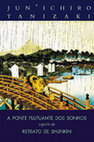 Research paper thumbnail of TANIZAKI, J. A Ponte Flutuante dos Sonhos seguido de Retrato de Shunkin. Tradução de Andrei Cunha, Ariel Oliveira e Lídia Ivasa. São Paulo: Estação Liberdade, 2019. 160 p. ISBN: 978-85-7448-290-3.