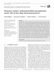 Research paper thumbnail of Elementary Teachers' Mathematical Beliefs and Mathematics Anxiety: How Do They Shape Instructional Practices?