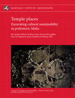 Research paper thumbnail of Temple places Excavating cultural sustainability in prehistoric Malta Volume 2 of Fragility and Sustainability -Studies on Early Malta, the ERC-funded FRAGSUS Project