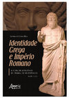 Research paper thumbnail of Identidade Grega e Império Romano: A Vida de Apolônio de Tiana, de Filóstrato: A Vida de Apolônio de Tiana, de Filóstrato (Século III D.C.)