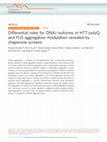 Research paper thumbnail of Differential roles for DNAJ isoforms in HTT-polyQ and mutant FUS aggregation modulation revealed by chaperone network screens