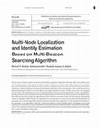 Research paper thumbnail of Multi-Node Localization and Identity Estimation Based Multi-Beacon Searching Algorithm