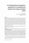 Research paper thumbnail of Interdependence of pragmatics and grammar in the learning of Spanish as a Foreign Language