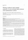 Research paper thumbnail of Working conditions under multiple exposures: A cross-sectional study of private sector administrative workers