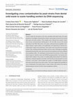 Research paper thumbnail of Investigating cross-contamination by yeast strains from dental solid waste to waste-handling workers by DNA sequencing