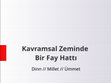 Research paper thumbnail of Kavramsal Zeminde Bir Fay Hatti