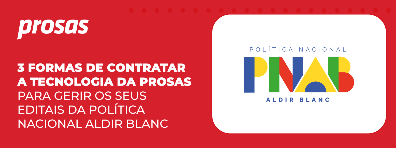 3 formas de contratar a tecnologia da Prosas para gerir os seus editais da Política Nacional Aldir Blanc