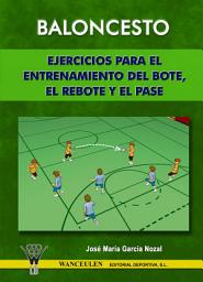 Icon image Baloncesto: ejercicios para el entrenamiento del bote, el rebote y el pase