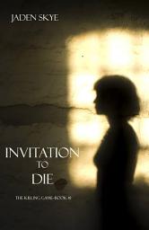 Icon image Invitation to Die (The Killing Game--Book 1)